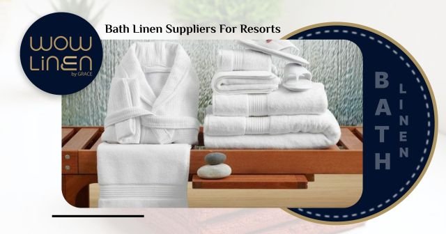 Bath Linen Suppliers for Resorts