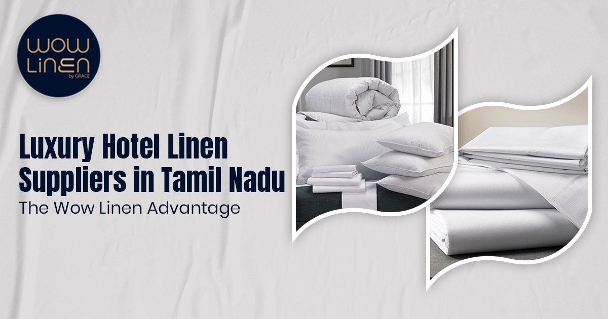 Luxury Hotel Linen Suppliers in Tamil Nadu – The WowLinen Advantage