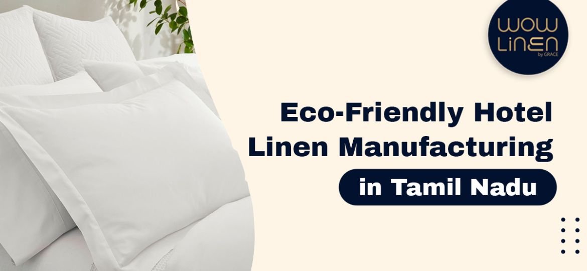 Eco-Friendly Hotel Linen Manufacturing in Tamil Nadu