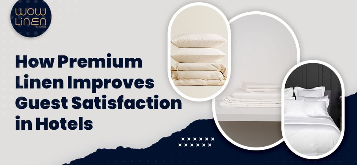 How Premium Linen Improves Guest Satisfaction in Hotels